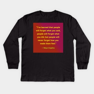 Quotes By Famous People - Maya Angelou Kids Long Sleeve T-Shirt